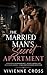 The Married Man’s Secret Apartment: Forbidden Affair Romance, Secret Double Life, Dangerous Desire, Dark Contemporary Seduction