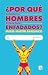 ¿Por qué algunos hombres están tan enfadados?: y por qué el feminismo no los desenfadará (Spanish Edition)