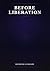 Before Liberation