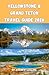 Yellowstone & Grand Teton Travel Guide 2026: 2 in-1 National Park Guide for First-Time Travelers: Best Things to Do,Scenic Routes,Hidden Gems,Budget Travel Advice,and Easy 1–14 Day Itineraries