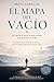 EL MAPA DEL VACIO: LA CIENCIA DE SANAR CUANDO SIENTES QUE EL MUNDO SE ACABA (HAZLO FÁCIL :CIENCIA CONSCIENCIA nº 16) (Spanish Edition)