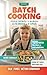 BLW y Batch Cooking para Bebés y Niños: 120 Recetas Fáciles y Menús Familiares (de 6 meses a 3 años): Guía práctica con recetas, teoría y planificación ... Complementaria para Bebés) (Spanish Edition)