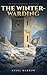 The Winter-Warding: An Epic Progression Fantasy Novel (The Kind Archmage Book 2)