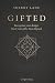 GIFTED: Recognizing Your Design and Living Aligned With Who You Already Are (I AM Universe Book 1)