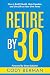 Retire by 30: How to Build ...