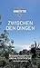 Zwischen den Dingen: Gegenstandstexte und Alttextpoesie (German Edition)