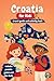 Croatia for Kids - Travel Guide and Activity Book: Discover Islands, Culture, History & Traditions of Croatia Through Games, Puzzles & Fun Facts (Junior Globetrotters)