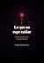 Lo que no supe cuidar: Una historia de amor, errores y lo que aprendí de ellos (Spanish Edition)