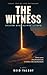 The Witness: A Post-Apocalyptic Military Science Fiction LitRPG (The Returner Book 2)