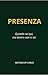 PRESENZA: Quando sei qui, ma dentro non ci sei (METODO BY CARLO Vol. 1) (Italian Edition)
