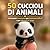 50 Cuccioli Minuscoli e Irresistibili: Animaletti tenerissimi per rilassarti, ridurre lo stress e prenderti una pausa visiva nei momenti difficili (Italian Edition)