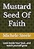 Mustard Seed Of Faith: Look Inside Your Soul And Watch It Grow