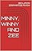 MINNY, WINNY AND ZEE