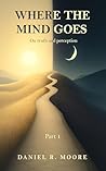 Where the Mind Goes: Part 1: On truth and perception