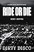 Ride or Die by Dirty Disco Ride or Die by Dirty Disco