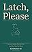 Latch, please!: Because Nobody Warned You, and That Was Not Okay