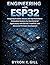 Engineering with ESP32: Designing Scalable, Secure, and High-Performance Embedded Systems for Real-World IoT Applications with ESP-IDF, FreeRTOS, and ... ... Development (Engineering Pathways Book 1)