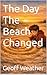 The Day The Beach Changed