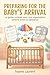 Preparing for the Baby's Arrival - The ultimate practical handbook