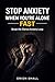 Stop Anxiety When You’re Alone Fast: How to Quiet the Mind That Gets Louder in Silence, Stop Overthinking, and Feel Safe Being Alone Again