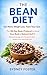 The Bean Diet: Eat More. Weigh Less. Feed Your Gut. — The 28-Day Bean Protocol to Boost Your Body's Natural GLP-1, Silence Cravings, and Transform Your Health From the Inside Out