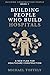 Building People Who Build Hospitals: A New Plan for Healthcare Construction (Building Construction People)