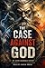 The Case Against God