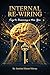 Internal Re-wiring: Keys to a new you