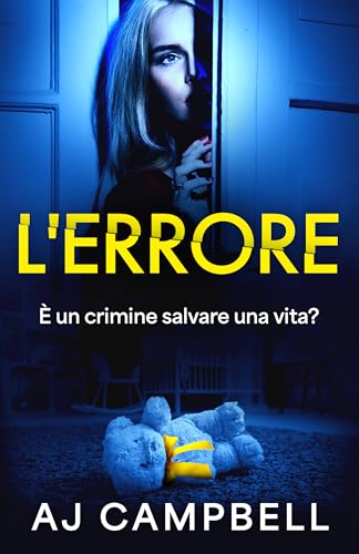 L'Errore: Un thriller psicologico avvincente dal finale sconvolgente (Italian Edition)