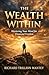 The Wealth Within: Mastering Your Mind for Financial Freedom