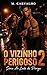O vizinho perigoso 2: serie Ao lado do perigo (Portuguese Edition)