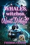 Whales, Witches, ...