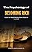 Psychology of Becoming Rich: The Hidden Blueprint for financial freedom
