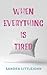 When Everthing Is Tired: Di...