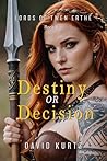 Destiny or Decision