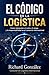 El código de la logística (Spanish Edition)