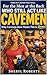 For The Men At The Back Who Still Act Like Caveman : Why Caveman Dave Thinks This Is Normal. The Comedy Guide to Surviving Domestic Evolution (THE CAVEMAN SERIES Book 5)