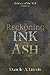 A Reckoning of Ink and Ash:...