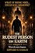 THE RUDEST PERSON ON EARTH:...