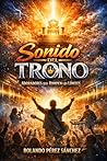 SONIDO DEL TRONO: Adoradores que rompen los límites (Ministerio) (Spanish Edition)