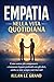 EMPATIA NELLA VITA QUOTIDIANA: Come essere più comprensivi e instaurare legami profondi con gli altri, anche se siete sempre stati riservati! (Spanish Edition)