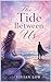 The Tide Between us