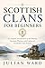 SCOTTISH CLANS FOR BEGINNERS: A Complete Introduction to the History, Symbols, Warfare, and Culture of Scotland’s Clan System