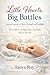 LITTLE HEARTS, BIG BATTLES: NICU PARENT'S JOURNEY OF HOPE, HEALING AND STRENGTH