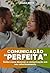 Comunicação Perfeita (Portuguese Edition)