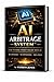 AI Arbitrage System: How to Make Money Online Using AI (Without Skills, Experience, or Tech Knowledge)