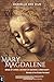 Mary Magdalene: Bride of Christ, Mother of Esoteric Christianity: Secrets of the Gnosis Revealed