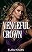 Vengeful Crown: A Dark Sapphic Mafia Romance (Queens of the Underworld)