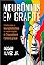 NEURÔNIOS EM GRAFITE: Arteterapia e Neuroplasticidade na Reabilitação do Traumatismo Craniano Grave (Portuguese Edition)