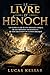 LE LIVRE D'HÉNOC: Un guide clair de son message unique, de ses origines anciennes et de son exclusion du canon biblique (French Edition)